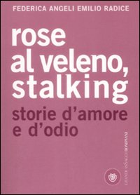 Rose_Al_Veleno._Stalking,_Storie_Eracconti_D`_-Angeli_Federica;_Radice_Emilio